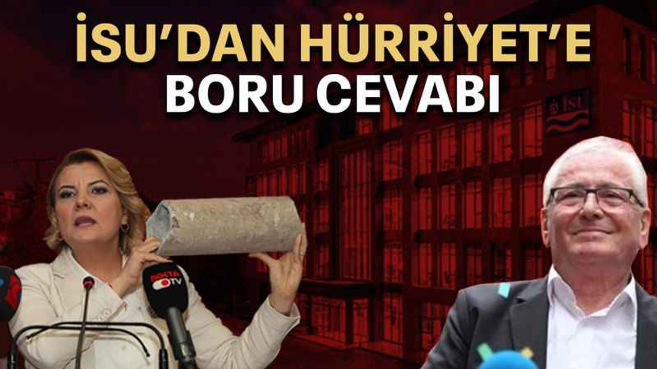 İSU’dan Hürriyet’e boru cevabı